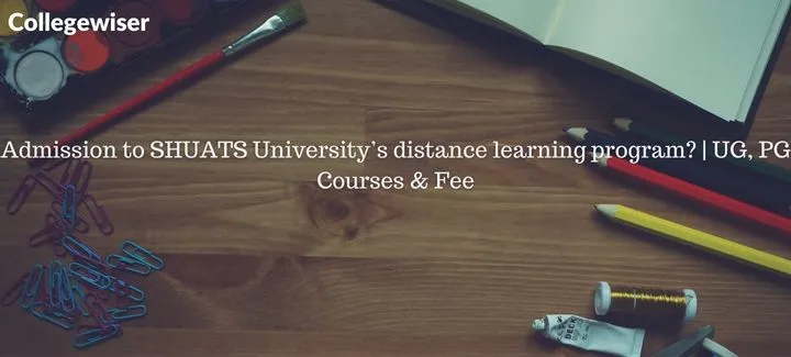 Admission to SHUATS University's distance learning program? | UG, PG Courses & Fee  