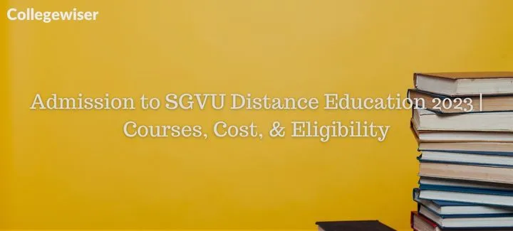 Admission to SGVU Distance Education | Courses, Cost, & Eligibility  