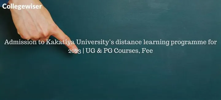 Admission to Kakatiya University's distance learning programme| UG & PG Courses, Fee  