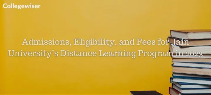 Admissions, Eligibility, and Fees for Jain University's Distance Learning Program  