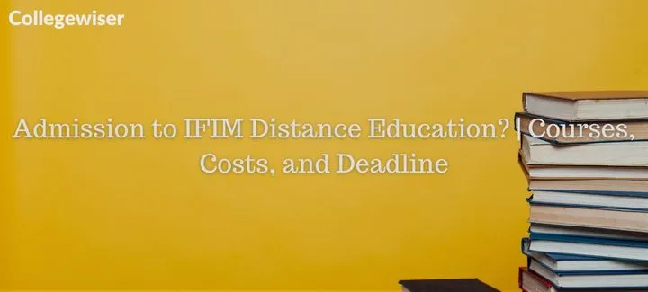 Admission to IFIM Distance Education? | Courses, Costs, and Deadline  