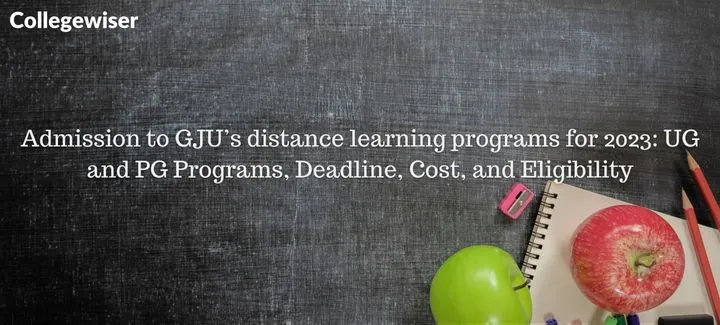 Admission to GJU's distance learning programs: UG and PG Programs, Deadline, Cost, and Eligibility  