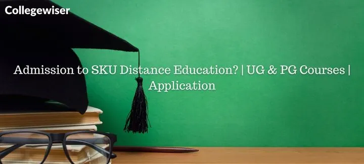 Admission to SKU Distance Education? | UG & PG Courses | Application  