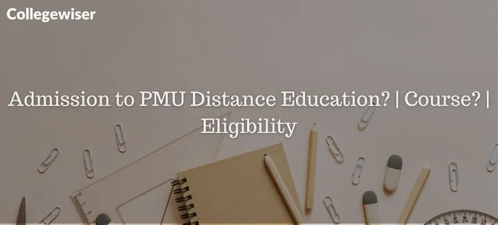 Admission to PMU Distance Education? | Course? | Eligibility  