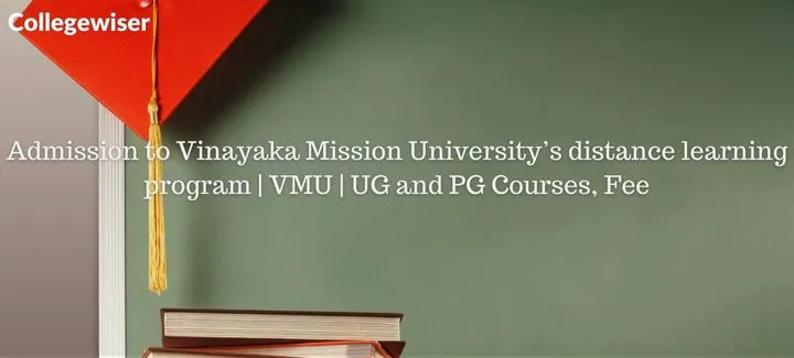 Admission to Vinayaka Mission University's distance learning program | VMU | UG and PG Courses, Fee  