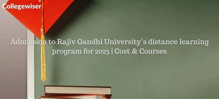 Admission to Rajiv Gandhi University's distance learning program| Cost & Courses  
