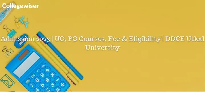 Admission Open| UG, PG Courses, Fee & Eligibility | DDCE Utkal University  