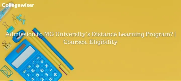 Admission to MG University's Distance Learning Program? | Courses, Eligibility  