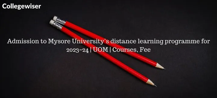Admission to Mysore University's distance learning programme  | UOM | Courses, Fee  