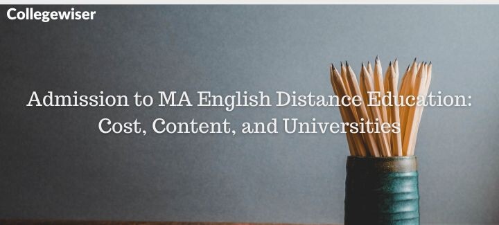 Admission to MA English Distance Education: Cost, Content, and Universities  