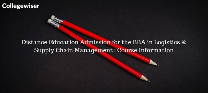 Distance Education Admission for the BBA in Logistics & Supply Chain Management : Course Information  