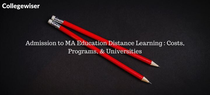 Admission to MA Education Distance Learning : Costs, Programs, & Universities  