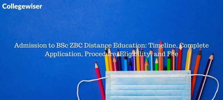 Admission to BSc ZBC Distance Education: Timeline, Complete Application, Procedure, Eligibility, and Fee  