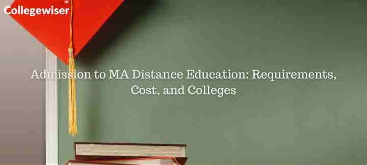 Admission to MA Distance Education: Requirements, Cost, and Colleges  