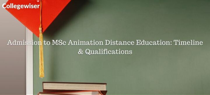 Admission to MSc Animation Distance Education: Timeline & Qualifications  