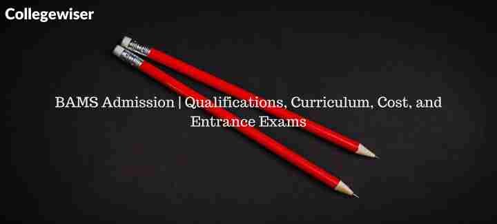 BAMS Admission | Qualifications, Curriculum, Cost, and Entrance Exams  