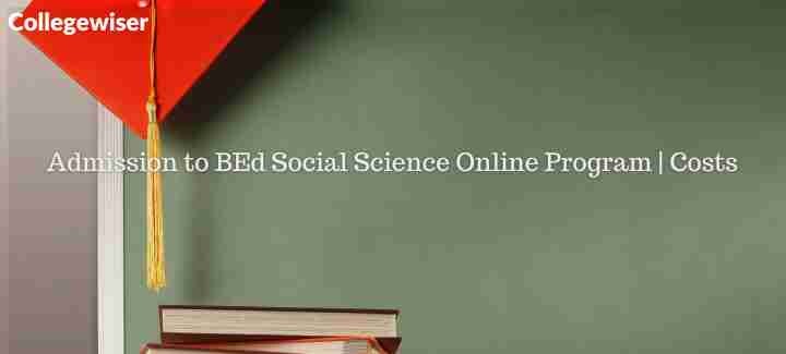 Admission to BEd Social Science Online Program | Costs  