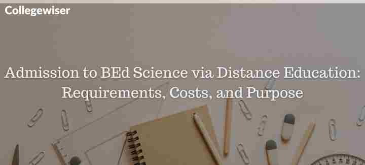 Admission to BEd Science via Distance Education: Requirements, Costs, and Purpose  
